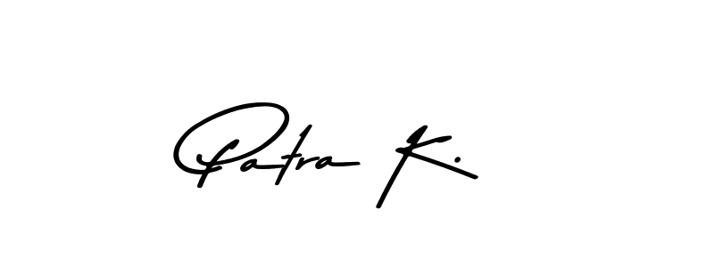 Also You can easily find your signature by using the search form. We will create Patra K. name handwritten signature images for you free of cost using Asem Kandis PERSONAL USE sign style. Patra K. signature style 9 images and pictures png