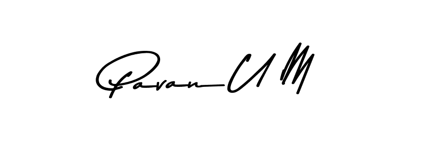 Make a beautiful signature design for name Pavan U M. With this signature (Asem Kandis PERSONAL USE) style, you can create a handwritten signature for free. Pavan U M signature style 9 images and pictures png