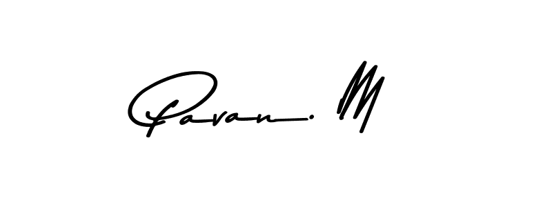 Also we have Pavan. M name is the best signature style. Create professional handwritten signature collection using Asem Kandis PERSONAL USE autograph style. Pavan. M signature style 9 images and pictures png