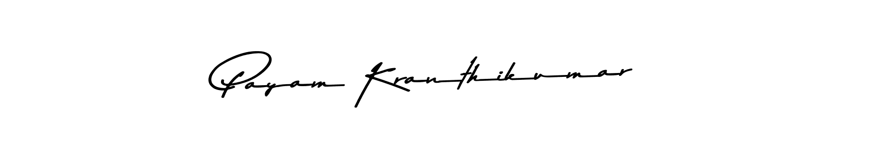 Make a short Payam Kranthikumar signature style. Manage your documents anywhere anytime using Asem Kandis PERSONAL USE. Create and add eSignatures, submit forms, share and send files easily. Payam Kranthikumar signature style 9 images and pictures png