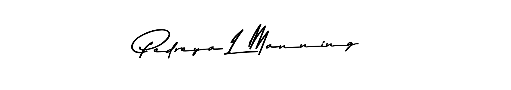 Make a short Pedreya L Manning signature style. Manage your documents anywhere anytime using Asem Kandis PERSONAL USE. Create and add eSignatures, submit forms, share and send files easily. Pedreya L Manning signature style 9 images and pictures png