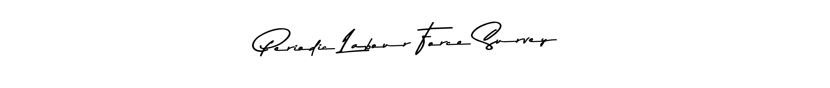 Also we have Periodic Labour Force Survey name is the best signature style. Create professional handwritten signature collection using Asem Kandis PERSONAL USE autograph style. Periodic Labour Force Survey signature style 9 images and pictures png