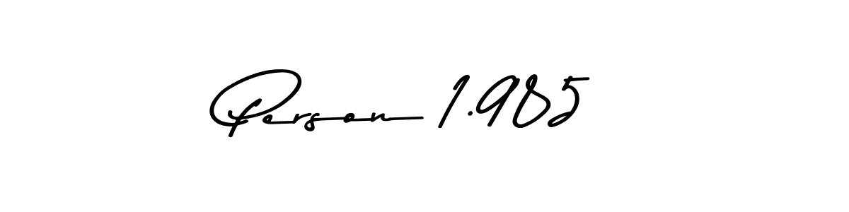 Person 1.985 stylish signature style. Best Handwritten Sign (Asem Kandis PERSONAL USE) for my name. Handwritten Signature Collection Ideas for my name Person 1.985. Person 1.985 signature style 9 images and pictures png