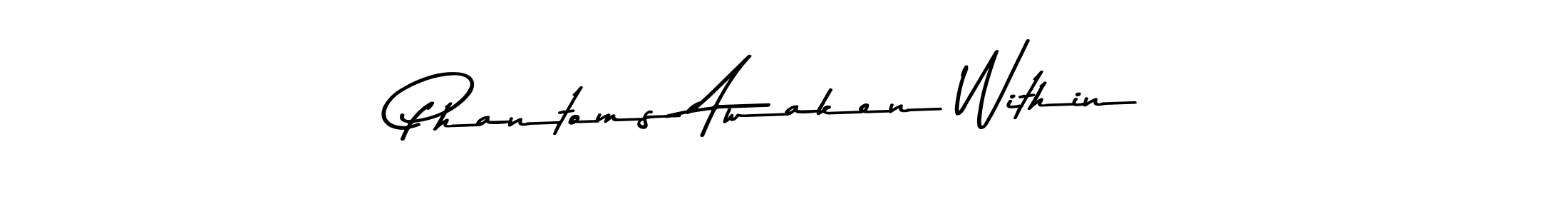 Make a beautiful signature design for name Phantoms Awaken Within. With this signature (Asem Kandis PERSONAL USE) style, you can create a handwritten signature for free. Phantoms Awaken Within signature style 9 images and pictures png