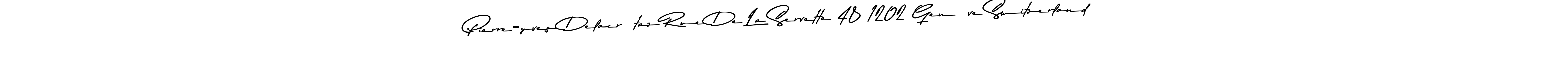 Use a signature maker to create a handwritten signature online. With this signature software, you can design (Asem Kandis PERSONAL USE) your own signature for name Pierre-yves Delacrétaz Rue De La Servette 48 1202 Genève Switzerland. Pierre-yves Delacrétaz Rue De La Servette 48 1202 Genève Switzerland signature style 9 images and pictures png