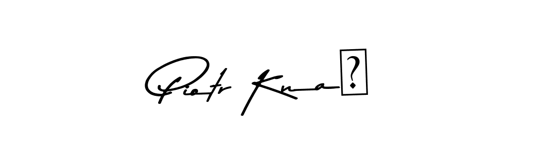 Piotr Knaś stylish signature style. Best Handwritten Sign (Asem Kandis PERSONAL USE) for my name. Handwritten Signature Collection Ideas for my name Piotr Knaś. Piotr Knaś signature style 9 images and pictures png