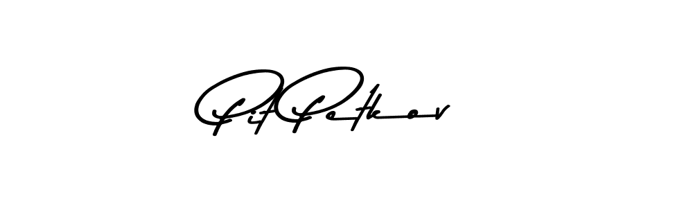 Similarly Asem Kandis PERSONAL USE is the best handwritten signature design. Signature creator online .You can use it as an online autograph creator for name Pit Petkov. Pit Petkov signature style 9 images and pictures png