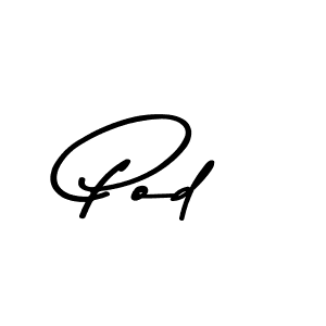 Make a beautiful signature design for name Pod. With this signature (Asem Kandis PERSONAL USE) style, you can create a handwritten signature for free. Pod signature style 9 images and pictures png