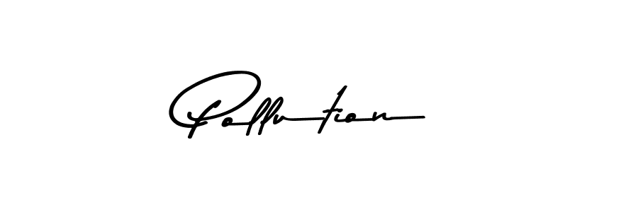 Create a beautiful signature design for name Pollution. With this signature (Asem Kandis PERSONAL USE) fonts, you can make a handwritten signature for free. Pollution signature style 9 images and pictures png