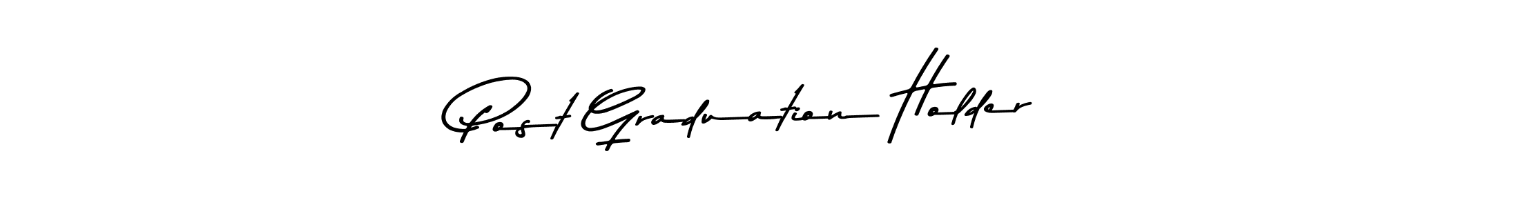 How to make Post Graduation Holder name signature. Use Asem Kandis PERSONAL USE style for creating short signs online. This is the latest handwritten sign. Post Graduation Holder signature style 9 images and pictures png