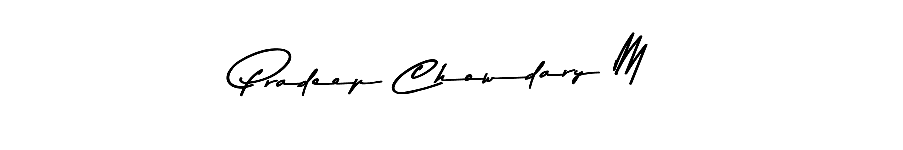Use a signature maker to create a handwritten signature online. With this signature software, you can design (Asem Kandis PERSONAL USE) your own signature for name Pradeep Chowdary M. Pradeep Chowdary M signature style 9 images and pictures png