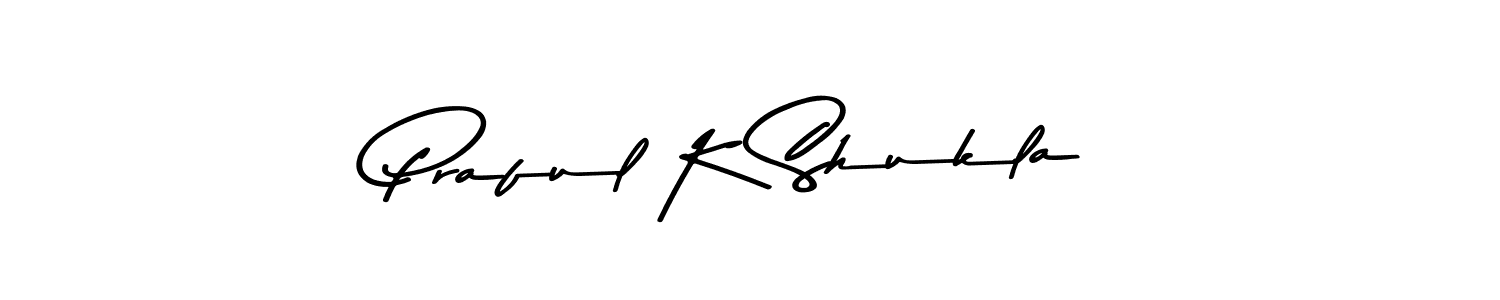 Make a beautiful signature design for name Praful K Shukla. With this signature (Asem Kandis PERSONAL USE) style, you can create a handwritten signature for free. Praful K Shukla signature style 9 images and pictures png