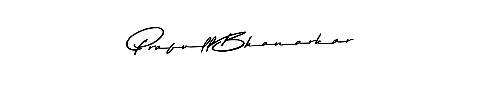 You should practise on your own different ways (Asem Kandis PERSONAL USE) to write your name (Prafull Bhanarkar) in signature. don't let someone else do it for you. Prafull Bhanarkar signature style 9 images and pictures png