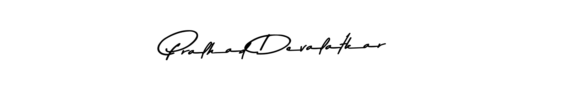 Make a beautiful signature design for name Pralhad Devalatkar. With this signature (Asem Kandis PERSONAL USE) style, you can create a handwritten signature for free. Pralhad Devalatkar signature style 9 images and pictures png