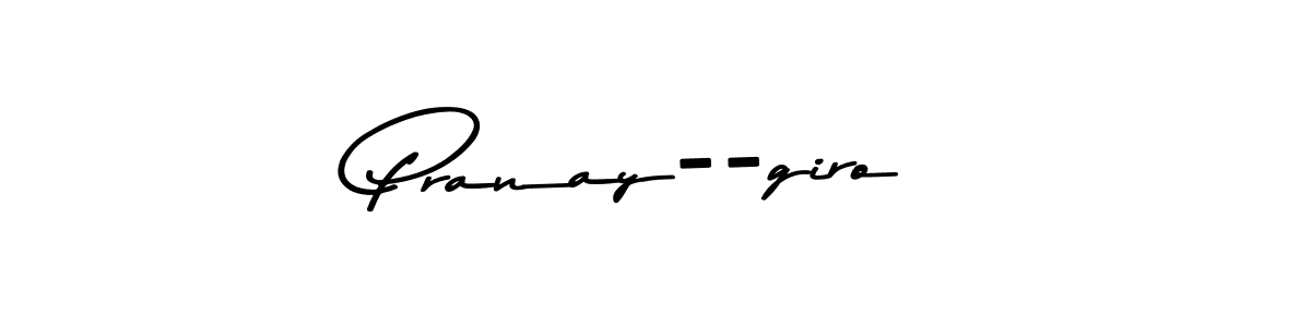 How to make Pranay--giro name signature. Use Asem Kandis PERSONAL USE style for creating short signs online. This is the latest handwritten sign. Pranay--giro signature style 9 images and pictures png