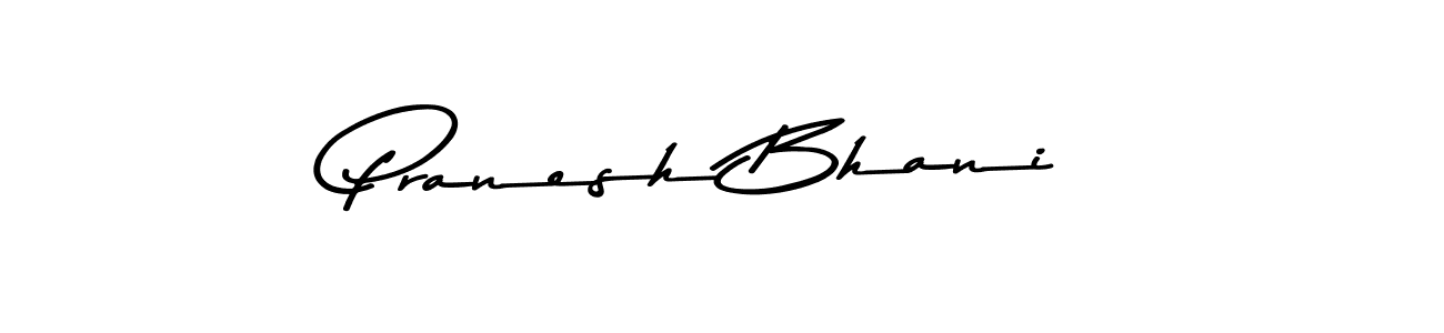 How to make Pranesh Bhani name signature. Use Asem Kandis PERSONAL USE style for creating short signs online. This is the latest handwritten sign. Pranesh Bhani signature style 9 images and pictures png