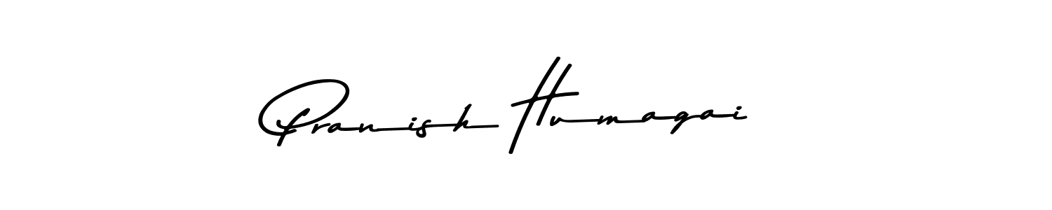 Design your own signature with our free online signature maker. With this signature software, you can create a handwritten (Asem Kandis PERSONAL USE) signature for name Pranish Humagai. Pranish Humagai signature style 9 images and pictures png