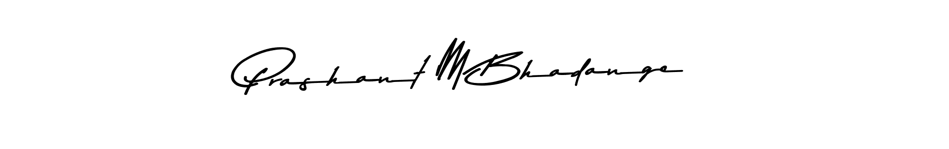You should practise on your own different ways (Asem Kandis PERSONAL USE) to write your name (Prashant M Bhadange) in signature. don't let someone else do it for you. Prashant M Bhadange signature style 9 images and pictures png