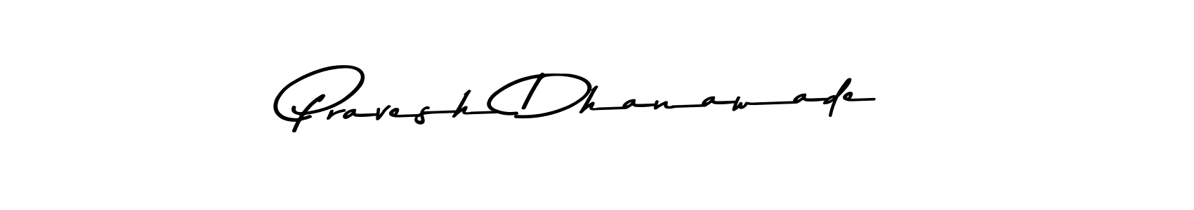 if you are searching for the best signature style for your name Pravesh Dhanawade. so please give up your signature search. here we have designed multiple signature styles  using Asem Kandis PERSONAL USE. Pravesh Dhanawade signature style 9 images and pictures png
