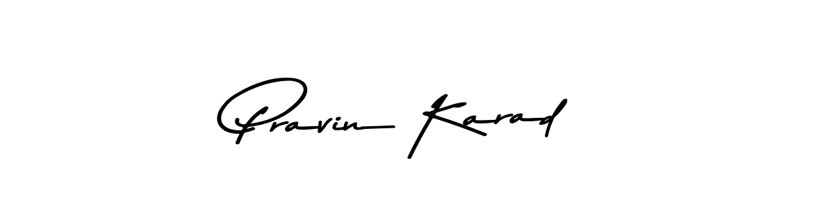Make a short Pravin Karad signature style. Manage your documents anywhere anytime using Asem Kandis PERSONAL USE. Create and add eSignatures, submit forms, share and send files easily. Pravin Karad signature style 9 images and pictures png