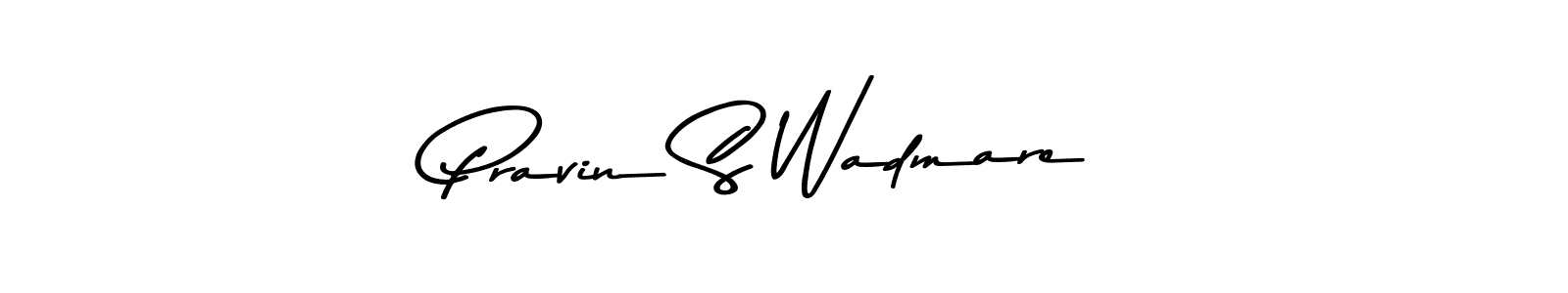 Make a beautiful signature design for name Pravin S Wadmare. With this signature (Asem Kandis PERSONAL USE) style, you can create a handwritten signature for free. Pravin S Wadmare signature style 9 images and pictures png