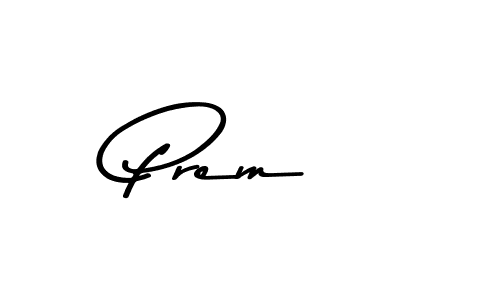 Also we have Prem  name is the best signature style. Create professional handwritten signature collection using Asem Kandis PERSONAL USE autograph style. Prem  signature style 9 images and pictures png