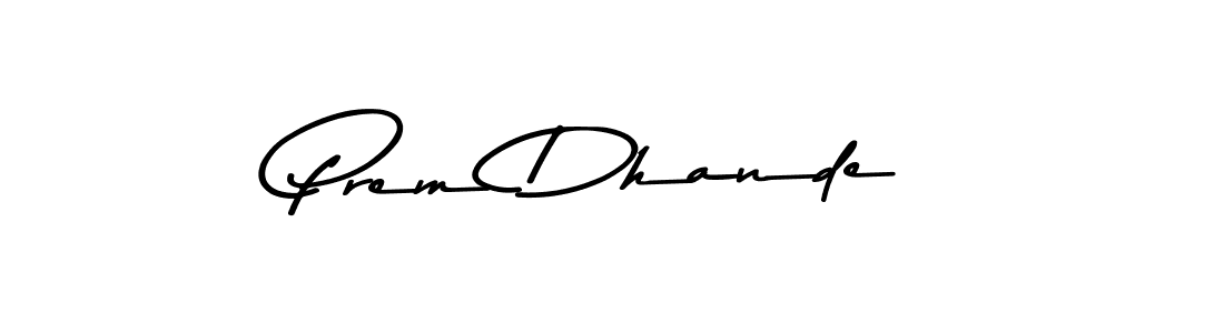 if you are searching for the best signature style for your name Prem Dhande. so please give up your signature search. here we have designed multiple signature styles  using Asem Kandis PERSONAL USE. Prem Dhande signature style 9 images and pictures png