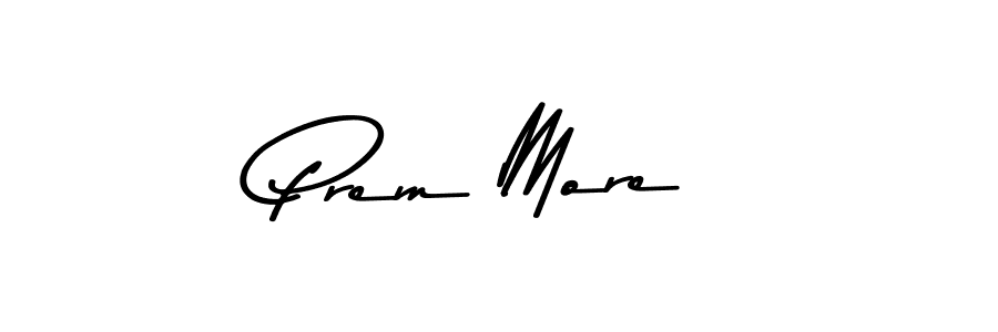 You should practise on your own different ways (Asem Kandis PERSONAL USE) to write your name (Prem More) in signature. don't let someone else do it for you. Prem More signature style 9 images and pictures png