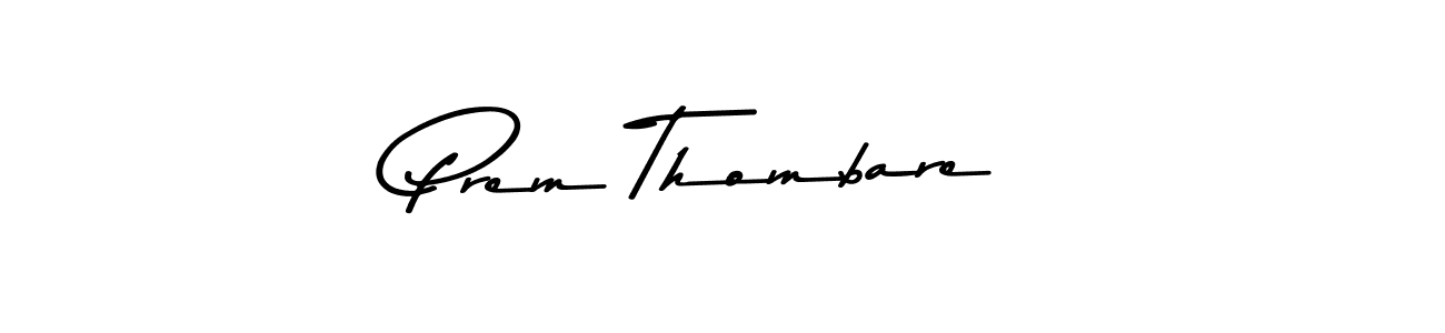 Make a beautiful signature design for name Prem Thombare. With this signature (Asem Kandis PERSONAL USE) style, you can create a handwritten signature for free. Prem Thombare signature style 9 images and pictures png