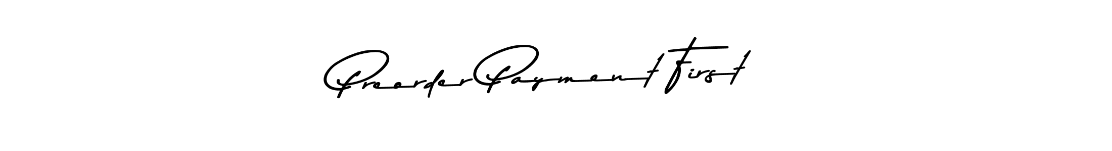 Make a beautiful signature design for name Preorder Payment First. With this signature (Asem Kandis PERSONAL USE) style, you can create a handwritten signature for free. Preorder Payment First signature style 9 images and pictures png