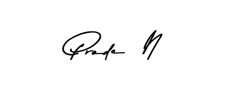Make a beautiful signature design for name Prode  N. With this signature (Asem Kandis PERSONAL USE) style, you can create a handwritten signature for free. Prode  N signature style 9 images and pictures png