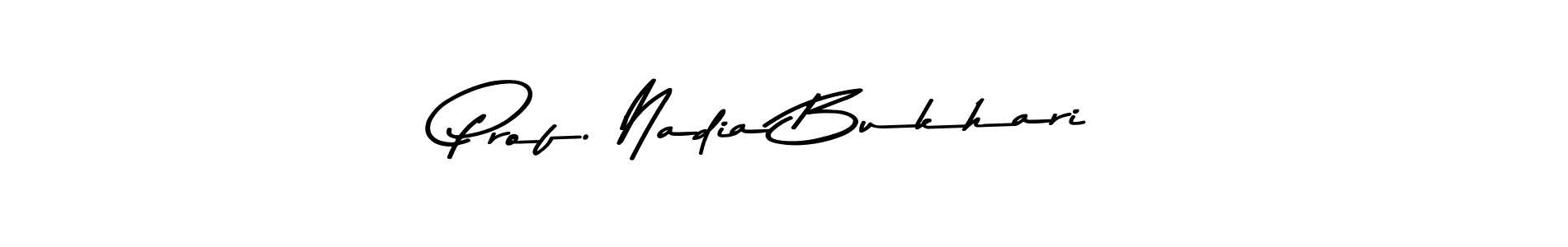 Prof. Nadia Bukhari stylish signature style. Best Handwritten Sign (Asem Kandis PERSONAL USE) for my name. Handwritten Signature Collection Ideas for my name Prof. Nadia Bukhari. Prof. Nadia Bukhari signature style 9 images and pictures png