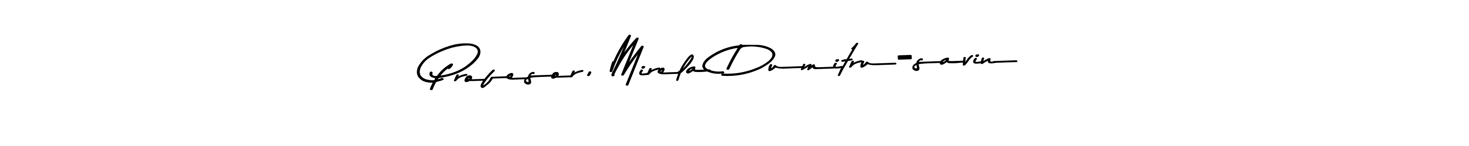 How to make Profesor, Mirela Dumitru-savin signature? Asem Kandis PERSONAL USE is a professional autograph style. Create handwritten signature for Profesor, Mirela Dumitru-savin name. Profesor, Mirela Dumitru-savin signature style 9 images and pictures png