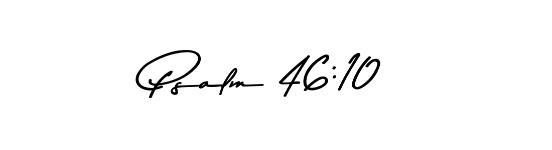 Also You can easily find your signature by using the search form. We will create Psalm 46:10 name handwritten signature images for you free of cost using Asem Kandis PERSONAL USE sign style. Psalm 46:10 signature style 9 images and pictures png