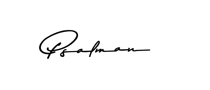 Make a beautiful signature design for name Psalman. With this signature (Asem Kandis PERSONAL USE) style, you can create a handwritten signature for free. Psalman signature style 9 images and pictures png