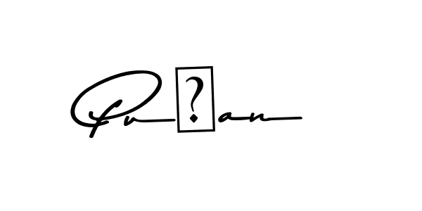 You should practise on your own different ways (Asem Kandis PERSONAL USE) to write your name (Puźan) in signature. don't let someone else do it for you. Puźan signature style 9 images and pictures png