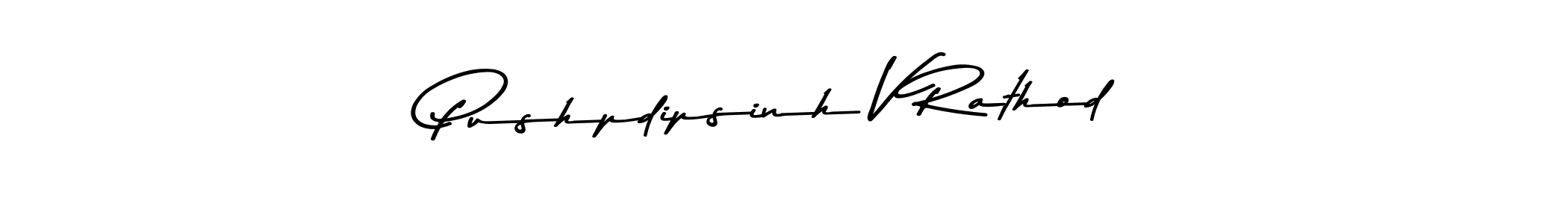 Similarly Asem Kandis PERSONAL USE is the best handwritten signature design. Signature creator online .You can use it as an online autograph creator for name Pushpdipsinh V Rathod. Pushpdipsinh V Rathod signature style 9 images and pictures png