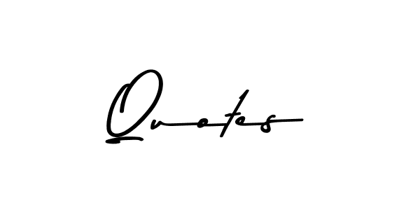 Design your own signature with our free online signature maker. With this signature software, you can create a handwritten (Asem Kandis PERSONAL USE) signature for name Quotes. Quotes signature style 9 images and pictures png