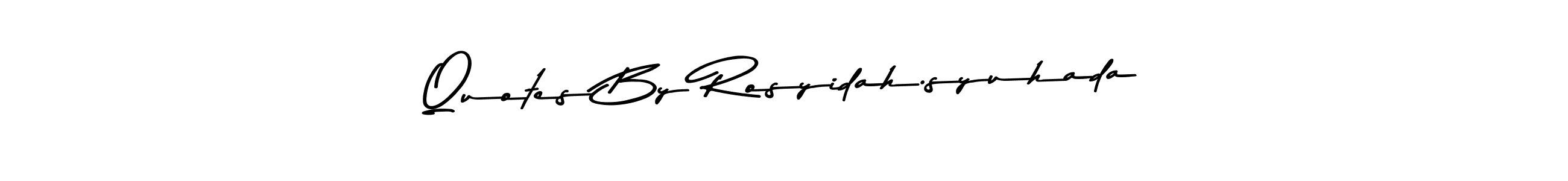 Quotes By Rosyidah.syuhada stylish signature style. Best Handwritten Sign (Asem Kandis PERSONAL USE) for my name. Handwritten Signature Collection Ideas for my name Quotes By Rosyidah.syuhada. Quotes By Rosyidah.syuhada signature style 9 images and pictures png