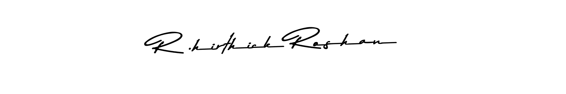 Make a beautiful signature design for name R .hirthick Roshan. Use this online signature maker to create a handwritten signature for free. R .hirthick Roshan signature style 9 images and pictures png