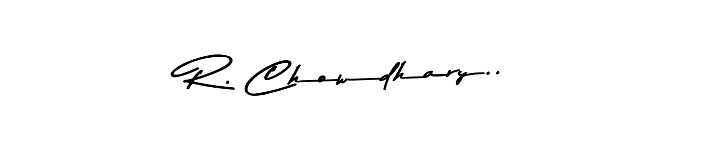 Create a beautiful signature design for name R. Chowdhary... With this signature (Asem Kandis PERSONAL USE) fonts, you can make a handwritten signature for free. R. Chowdhary.. signature style 9 images and pictures png