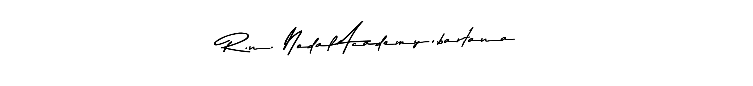 Design your own signature with our free online signature maker. With this signature software, you can create a handwritten (Asem Kandis PERSONAL USE) signature for name R.n. Nodal Academy,bartana. R.n. Nodal Academy,bartana signature style 9 images and pictures png