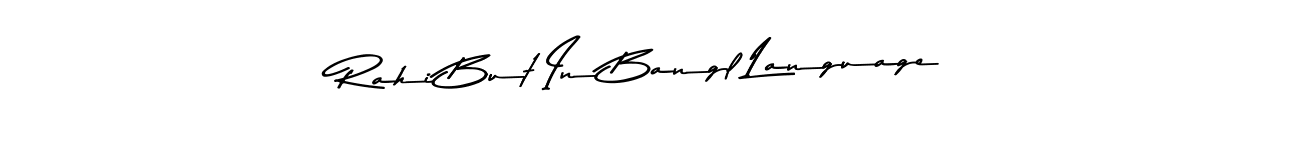 It looks lik you need a new signature style for name Rahi But In Bangl Language. Design unique handwritten (Asem Kandis PERSONAL USE) signature with our free signature maker in just a few clicks. Rahi But In Bangl Language signature style 9 images and pictures png