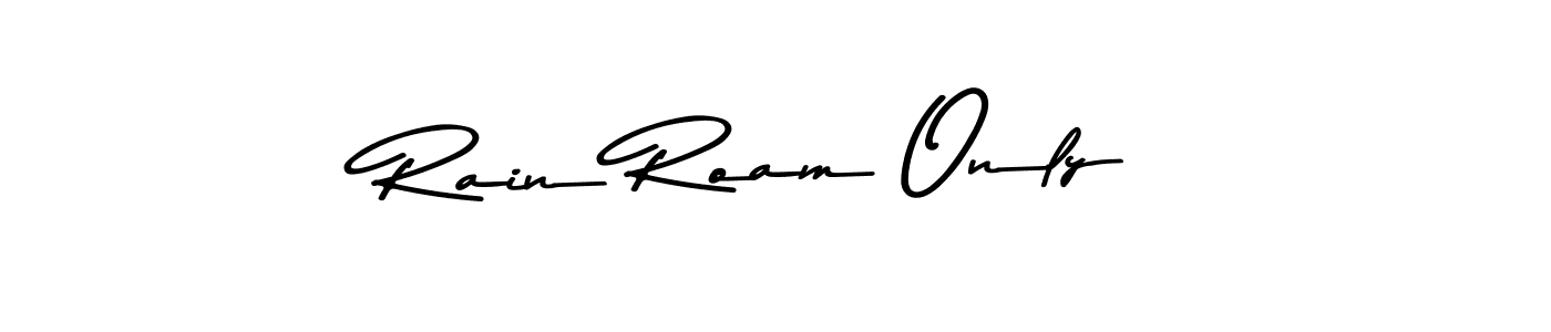 Design your own signature with our free online signature maker. With this signature software, you can create a handwritten (Asem Kandis PERSONAL USE) signature for name Rain Roam Only. Rain Roam Only signature style 9 images and pictures png