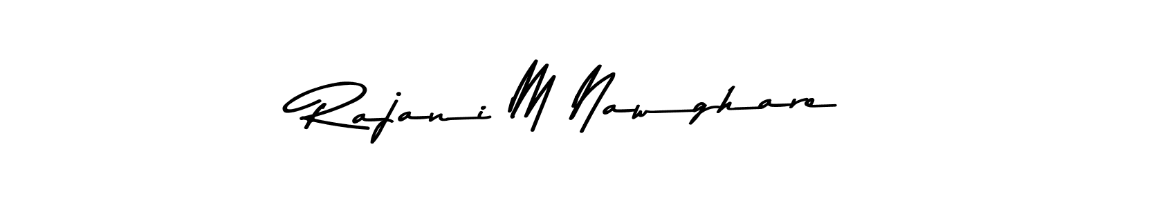 Check out images of Autograph of Rajani M Nawghare name. Actor Rajani M Nawghare Signature Style. Asem Kandis PERSONAL USE is a professional sign style online. Rajani M Nawghare signature style 9 images and pictures png