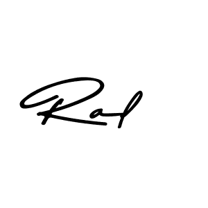 You should practise on your own different ways (Asem Kandis PERSONAL USE) to write your name (Ral) in signature. don't let someone else do it for you. Ral signature style 9 images and pictures png