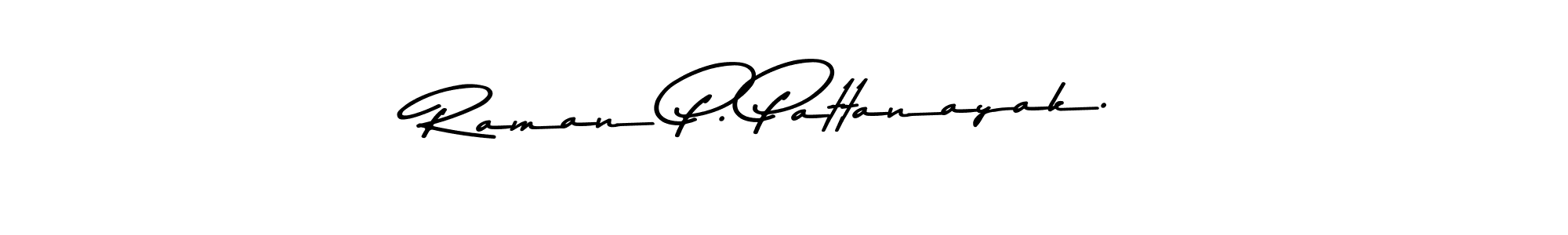 You should practise on your own different ways (Asem Kandis PERSONAL USE) to write your name (Raman P. Pattanayak.) in signature. don't let someone else do it for you. Raman P. Pattanayak. signature style 9 images and pictures png