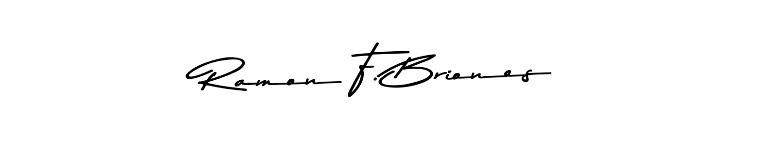 Make a short Ramon F. Briones signature style. Manage your documents anywhere anytime using Asem Kandis PERSONAL USE. Create and add eSignatures, submit forms, share and send files easily. Ramon F. Briones signature style 9 images and pictures png
