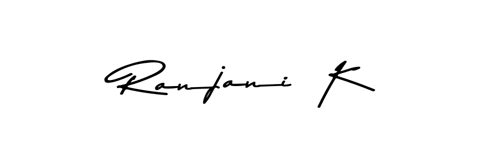 How to make Ranjani  K name signature. Use Asem Kandis PERSONAL USE style for creating short signs online. This is the latest handwritten sign. Ranjani  K signature style 9 images and pictures png
