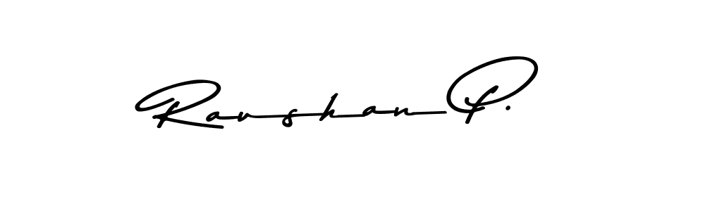 Raushan P. stylish signature style. Best Handwritten Sign (Asem Kandis PERSONAL USE) for my name. Handwritten Signature Collection Ideas for my name Raushan P.. Raushan P. signature style 9 images and pictures png